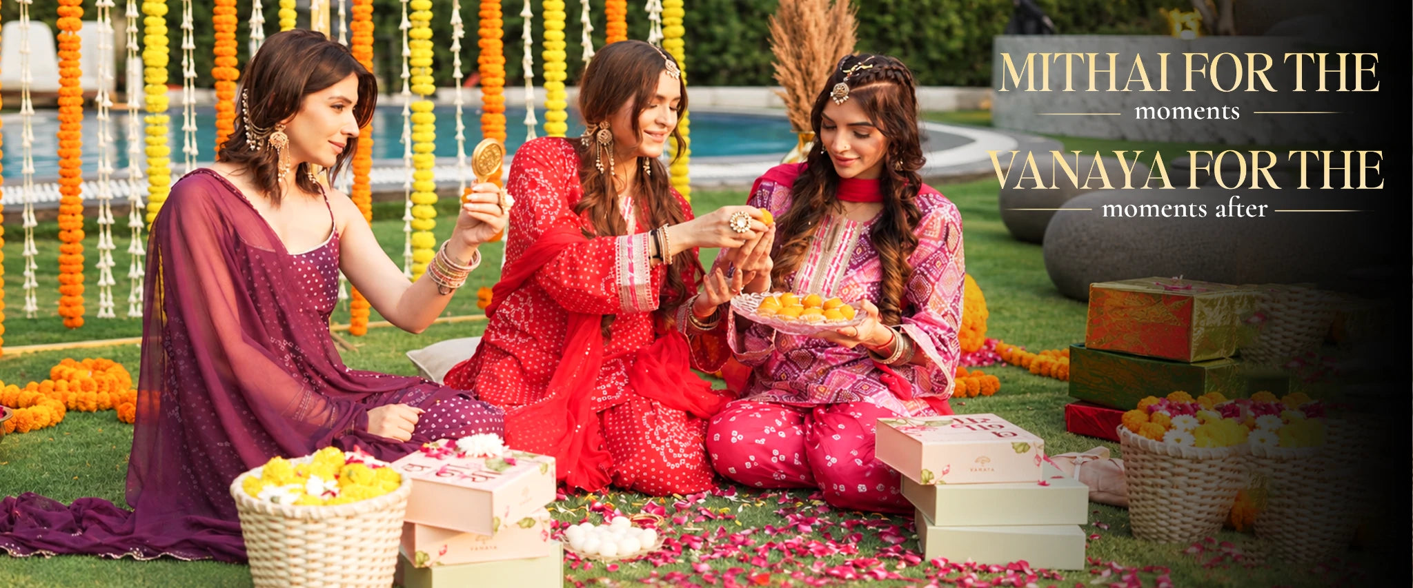 Mithai for the moments. Vanaya for the moments after.